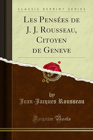 Imagen del vendedor de Les Pens es de J. J. Rousseau, Citoyen de Geneve (Classic Reprint) a la venta por Forgotten Books
