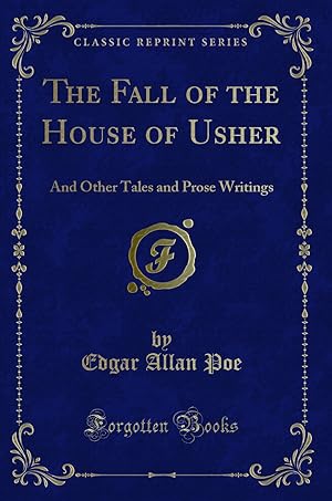 Immagine del venditore per The Fall of the House of Usher: And Other Tales and Prose Writings venduto da Forgotten Books