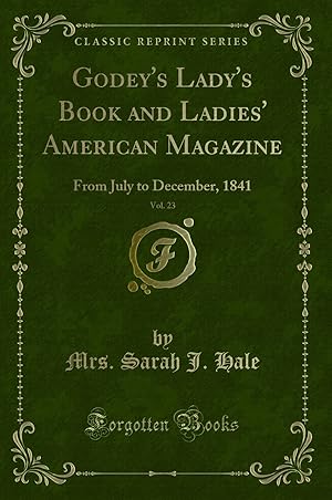 Bild des Verkufers fr Godey's Lady's Book and Ladies' American Magazine, Vol. 23 (Classic Reprint) zum Verkauf von Forgotten Books