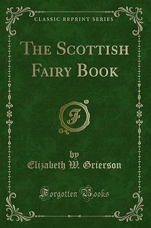 Imagen del vendedor de The Scottish Fairy Book (Classic Reprint) a la venta por Forgotten Books