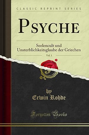 Seller image for Psyche, Vol. 1: Seelencult und Unsterblichkeitsglaube der Griechen for sale by Forgotten Books