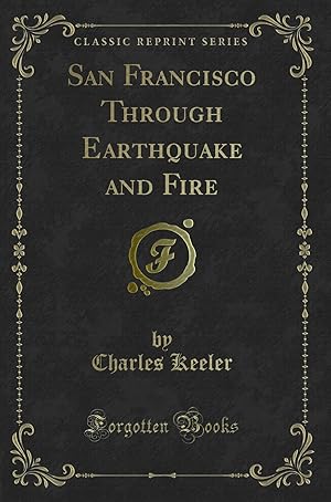 Imagen del vendedor de San Francisco Through Earthquake and Fire (Classic Reprint) a la venta por Forgotten Books