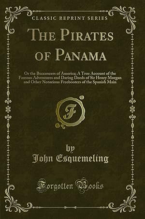 Image du vendeur pour The Pirates of Panama: Or the Buccaneers of America (Classic Reprint) mis en vente par Forgotten Books