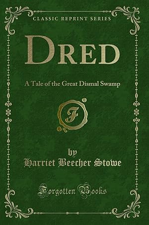 Image du vendeur pour Dred: A Tale of the Great Dismal Swamp (Classic Reprint) mis en vente par Forgotten Books