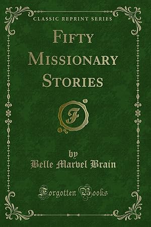 Image du vendeur pour Fifty Missionary Stories (Classic Reprint) mis en vente par Forgotten Books
