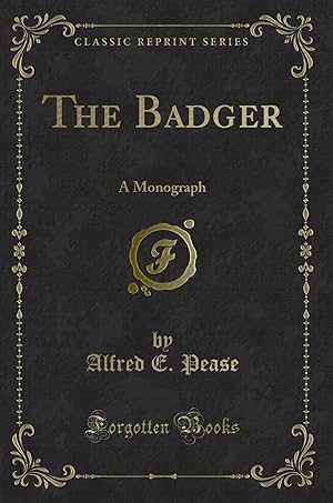 Immagine del venditore per The Badger: A Monograph (Classic Reprint) venduto da Forgotten Books