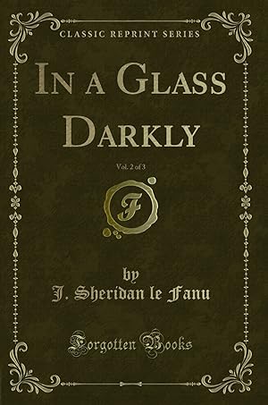 Bild des Verkufers fr In a Glass Darkly, Vol. 2 of 3 (Classic Reprint) zum Verkauf von Forgotten Books