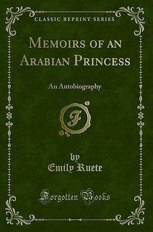 Imagen del vendedor de Memoirs of an Arabian Princess: An Autobiography (Classic Reprint) a la venta por Forgotten Books