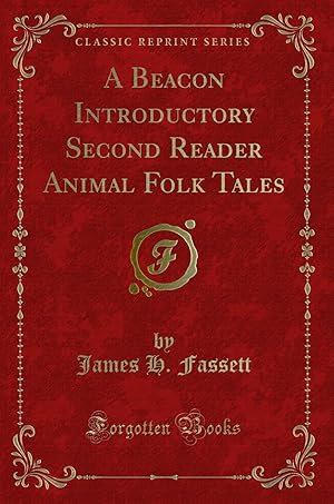 Seller image for A Beacon Introductory Second Reader Animal Folk Tales (Classic Reprint) for sale by Forgotten Books