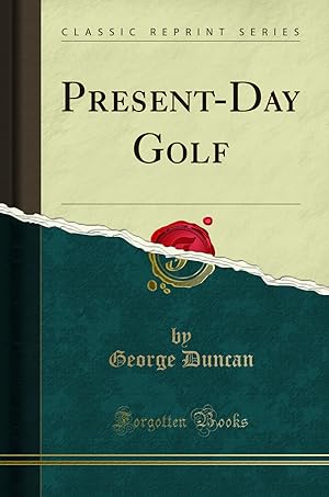 Bild des Verkufers fr Present-Day Golf (Classic Reprint) zum Verkauf von Forgotten Books