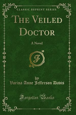 Seller image for The Veiled Doctor: A Novel (Classic Reprint) for sale by Forgotten Books