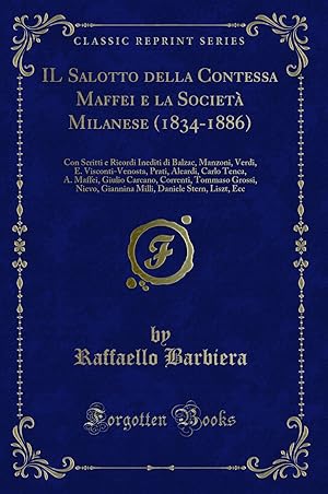 Imagen del vendedor de IL Salotto della Contessa Maffei e la Societ Milanese (1834-1886) a la venta por Forgotten Books