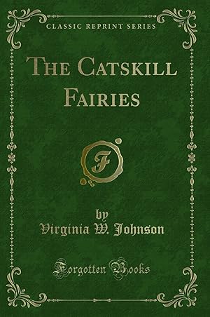 Imagen del vendedor de The Catskill Fairies (Classic Reprint) a la venta por Forgotten Books