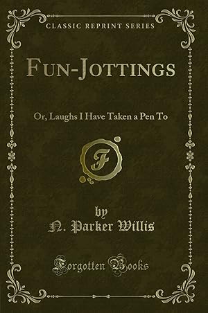 Imagen del vendedor de Fun-Jottings: Or, Laughs I Have Taken a Pen To (Classic Reprint) a la venta por Forgotten Books