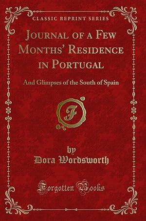 Imagen del vendedor de Journal of a Few Months' Residence in Portugal (Classic Reprint) a la venta por Forgotten Books