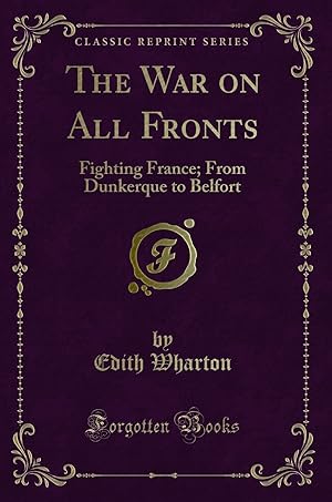 Seller image for The War on All Fronts: Fighting France; From Dunkerque to Belfort for sale by Forgotten Books