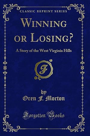 Image du vendeur pour Winning or Losing?: A Story of the West Virginia Hills (Classic Reprint) mis en vente par Forgotten Books