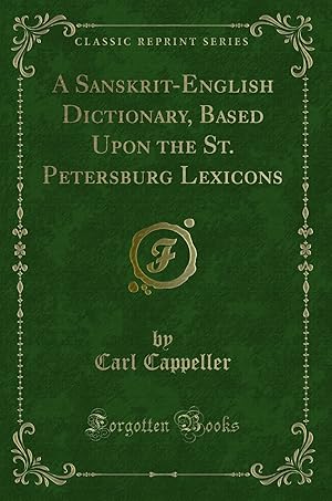 Image du vendeur pour A Sanskrit-English Dictionary, Based Upon the St. Petersburg Lexicons mis en vente par Forgotten Books