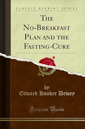 Imagen del vendedor de The No-Breakfast Plan and the Fasting-Cure (Classic Reprint) a la venta por Forgotten Books