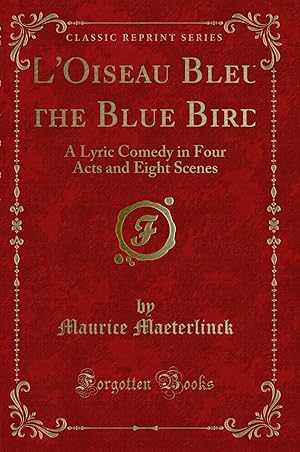 Imagen del vendedor de L'Oiseau Bleu (the Blue Bird) : A Lyric Comedy in Four Acts and Eight Scenes a la venta por Forgotten Books