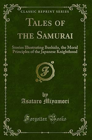 Bild des Verkufers fr Tales of the Samurai: Stories Illustrating Bushido (Classic Reprint) zum Verkauf von Forgotten Books