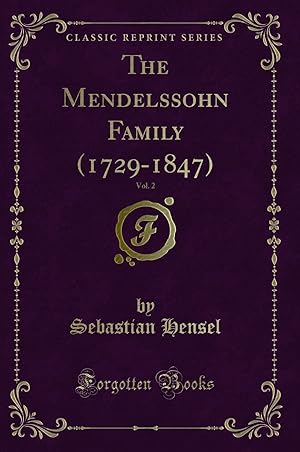 Imagen del vendedor de The Mendelssohn Family (1729-1847), Vol. 2 (Classic Reprint) a la venta por Forgotten Books