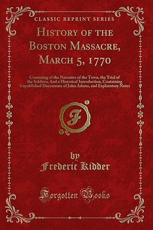 Seller image for History of the Boston Massacre, March 5, 1770 (Classic Reprint) for sale by Forgotten Books