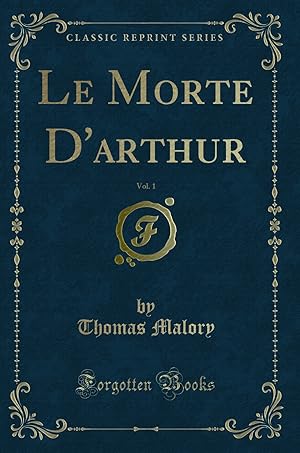 Seller image for Le Morte D'arthur, Vol. 1 (Classic Reprint) for sale by Forgotten Books