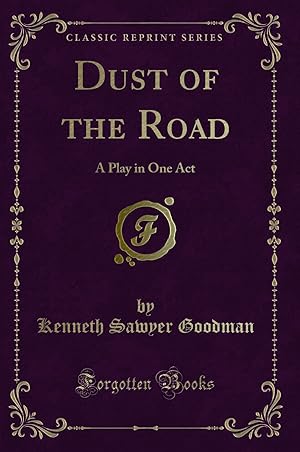 Seller image for Dust of the Road: A Play in One Act (Classic Reprint) for sale by Forgotten Books