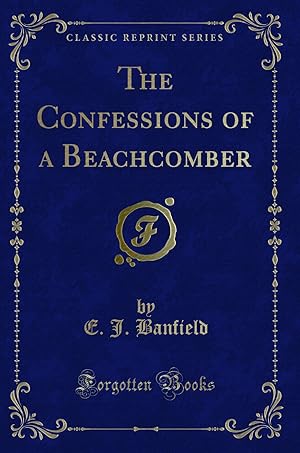 Bild des Verkufers fr The Confessions of a Beachcomber (Classic Reprint) zum Verkauf von Forgotten Books