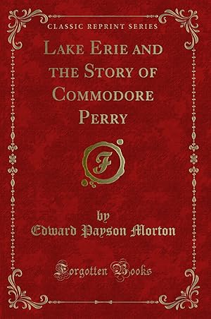 Seller image for Lake Erie and the Story of Commodore Perry (Classic Reprint) for sale by Forgotten Books