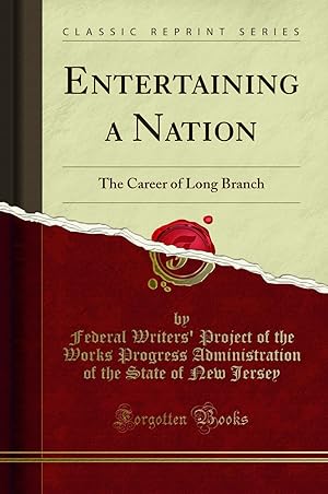 Image du vendeur pour Entertaining a Nation: The Career of Long Branch (Classic Reprint) mis en vente par Forgotten Books