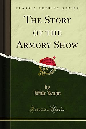 Seller image for The Story of the Armory Show (Classic Reprint) for sale by Forgotten Books