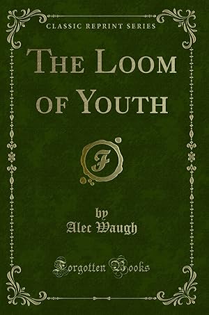 Image du vendeur pour The Loom of Youth (Classic Reprint) mis en vente par Forgotten Books