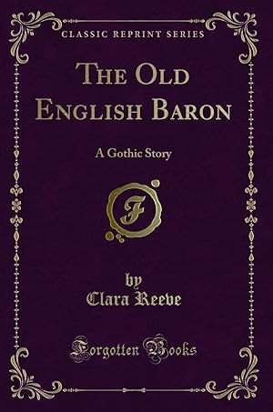 Bild des Verkufers fr The Old English Baron: A Gothic Story (Classic Reprint) zum Verkauf von Forgotten Books