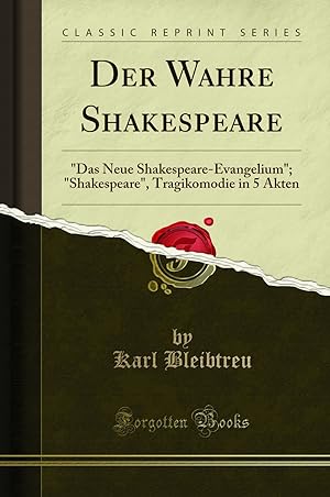 Imagen del vendedor de Der Wahre Shakespeare: "Das Neue Shakespeare-Evangelium"; "Shakespeare" a la venta por Forgotten Books