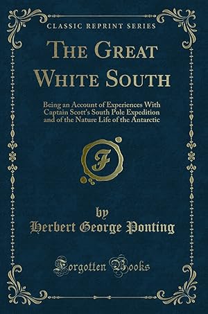 Immagine del venditore per The Great White South (Classic Reprint) venduto da Forgotten Books