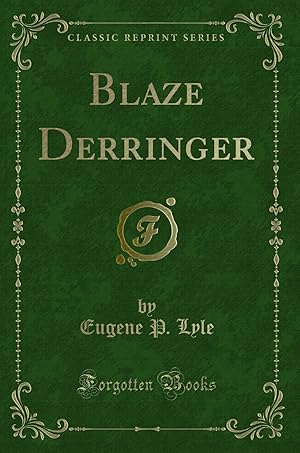 Seller image for Blaze Derringer (Classic Reprint) for sale by Forgotten Books