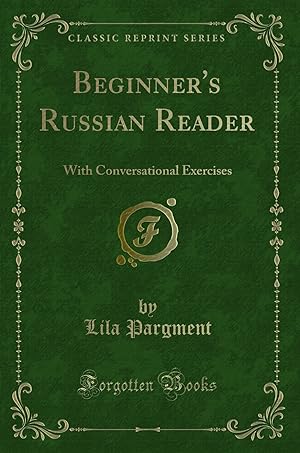 Seller image for Beginner's Russian Reader: With Conversational Exercises (Classic Reprint) for sale by Forgotten Books