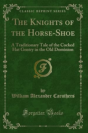 Image du vendeur pour The Knights of the Horse-Shoe (Classic Reprint) mis en vente par Forgotten Books