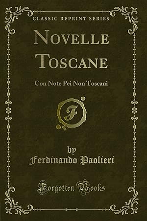 Immagine del venditore per Novelle Toscane: Con Note Pei Non Toscani (Classic Reprint) venduto da Forgotten Books