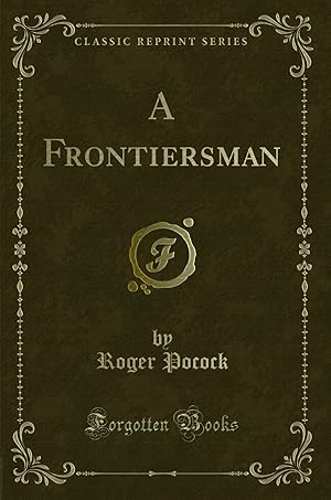 Bild des Verkufers fr A Frontiersman (Classic Reprint) zum Verkauf von Forgotten Books