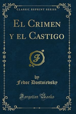 Imagen del vendedor de El Crimen y el Castigo (Classic Reprint) a la venta por Forgotten Books