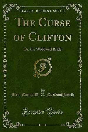 Seller image for The Curse of Clifton: Or, the Widowed Bride (Classic Reprint) for sale by Forgotten Books