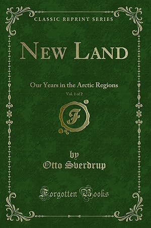 Image du vendeur pour New Land, Vol. 1 of 2: Our Years in the Arctic Regions (Classic Reprint) mis en vente par Forgotten Books