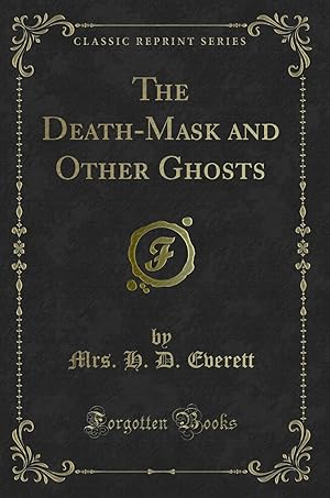 Seller image for The Death-Mask and Other Ghosts (Classic Reprint) for sale by Forgotten Books