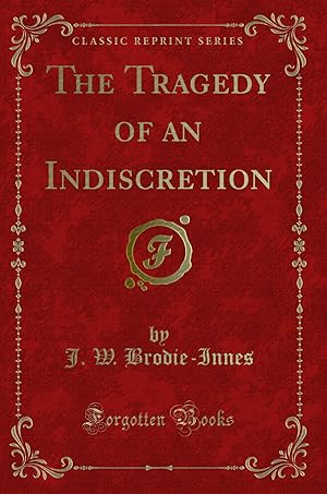 Seller image for The Tragedy of an Indiscretion (Classic Reprint) for sale by Forgotten Books