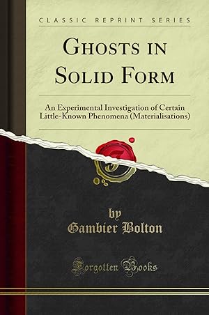 Image du vendeur pour Ghosts in Solid Form (Classic Reprint) mis en vente par Forgotten Books