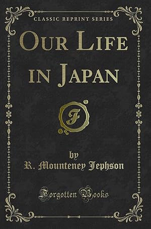 Imagen del vendedor de Our Life in Japan (Classic Reprint) a la venta por Forgotten Books