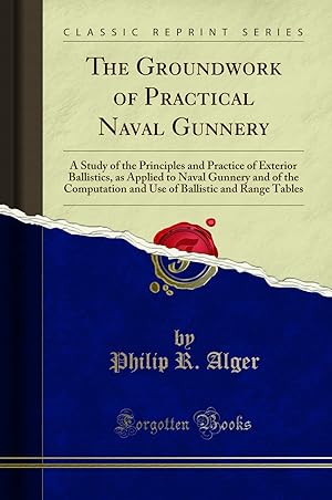 Seller image for The Groundwork of Practical Naval Gunnery (Classic Reprint) for sale by Forgotten Books